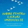 Iubire pentru lucruri imperfecte. Cum sa te accepti intr-o lume care cauta perfectiunea - Haemin Sunim
